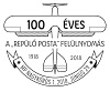 A képen a 100 ÉVES A REPÜLŐ POSTA FELÜLNYOMÁS elsőnapi bélyegző látható